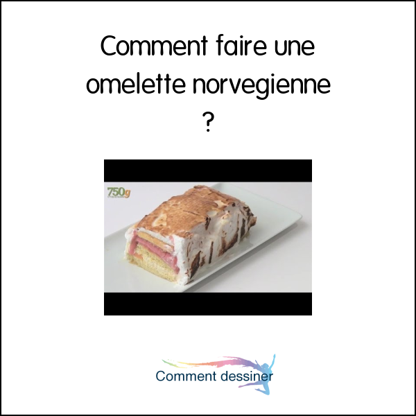 Comment faire une omelette norvégienne